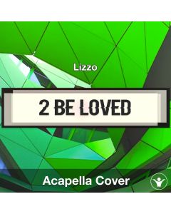 2 Be Loved (Am I Ready) - Lizzo - Acapella Cover