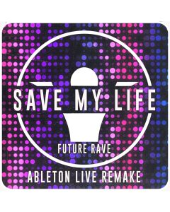 [Future Rave] Save My Life (David Guetta) - Ableton Live Remake Template