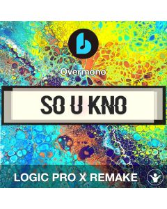 So U Kno by Overmono Logic Pro X Remake