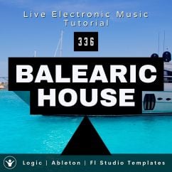 Balearic House Template for Logic, Ableton, FL Studio | Live Electronic Music Tutorial 336