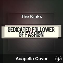 Dedicated Follower of Fashion - The Kinks - Acapella Cover