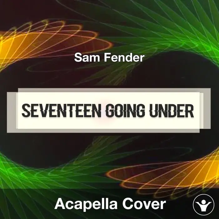 Seventeen Going Under - Sam Fender - Acapella CoverAcapella Covers