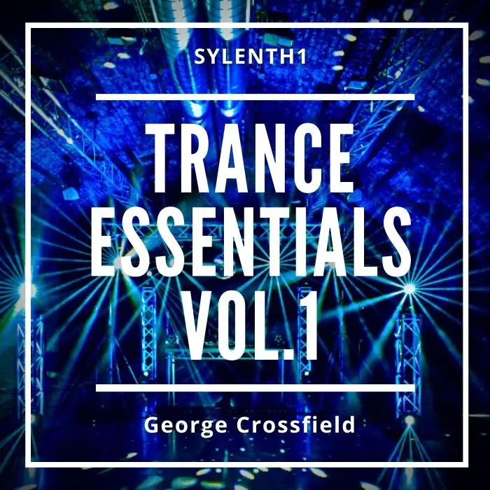 George Crossfield Trance Essentials Vol. 1 For Sylenth1Sylenth 1 Presets