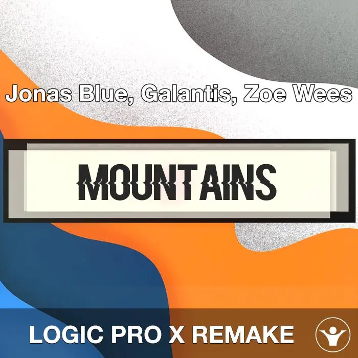 Mountains - Jonas Blue, Galantis, Zoe Wees - Logic Pro RemakeLogic Pro Templates
