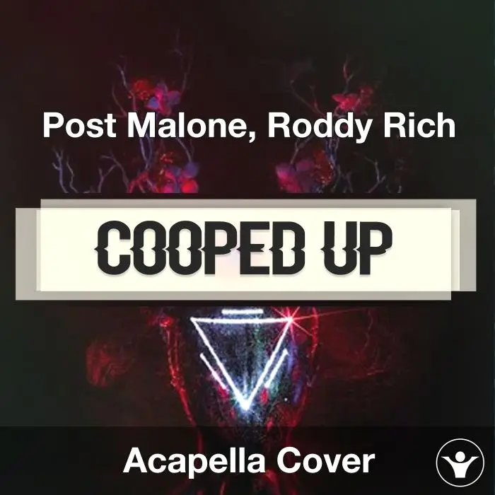 Cooped Up - Post Malone, Roddy Rich - Acapella CoverAcapella Covers