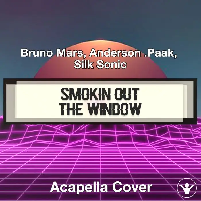 Smokin Out The Window - Bruno Mars, Anderson .Paak, Silk Sonic - Acapella CoverAcapella Covers