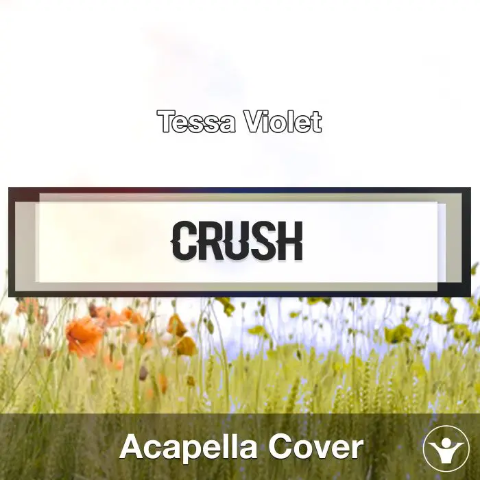 Crush (Tessa Violet) - Acapella CoverAcapella Covers