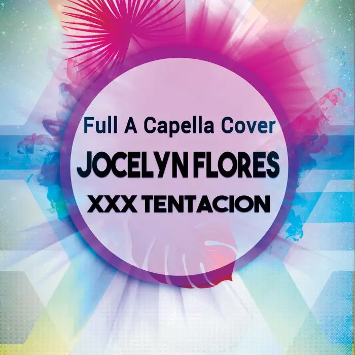 Jocelyn Flores (XXXtentacion) A Capella CoverAcapella Covers