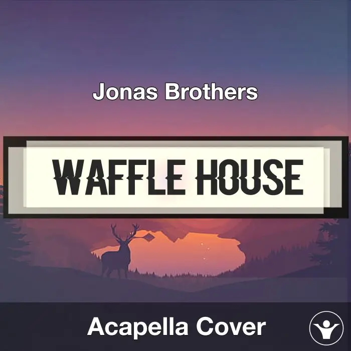 Waffle House - Jonas Brothers - Acapella CoverAcapella Covers