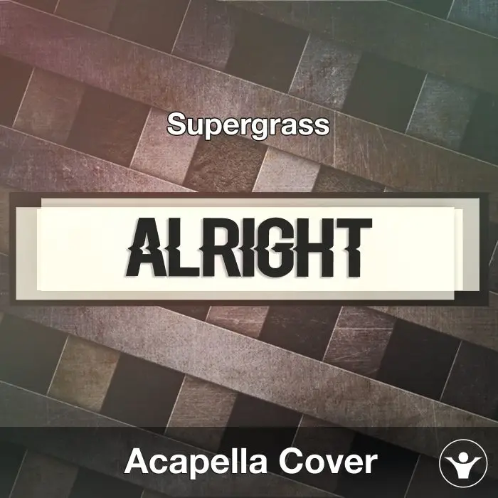 Alright (Supergrass) - Acapella CoverAcapella Covers