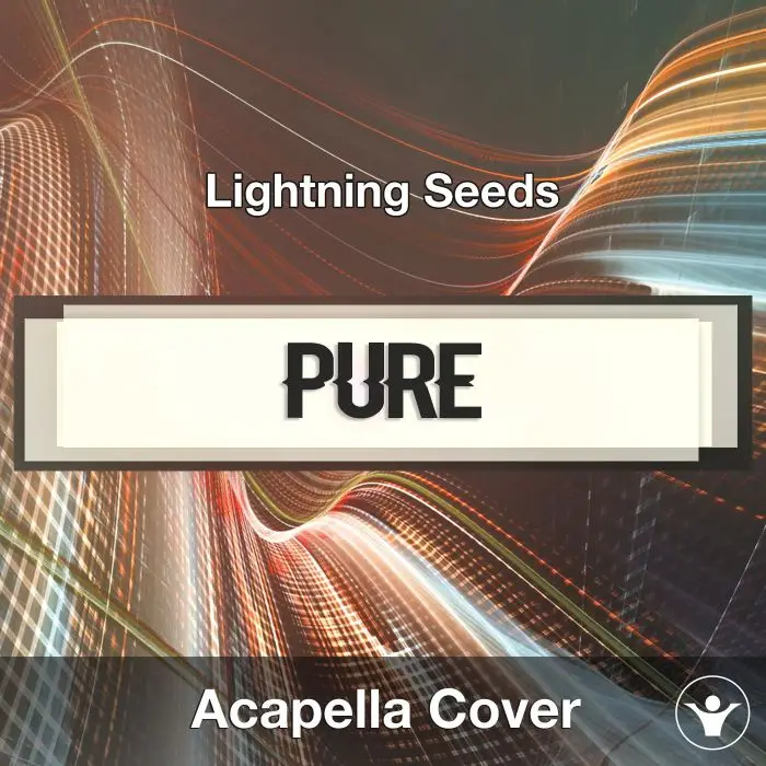 Pure (Lightning Seeds) - Acapella CoverAcapella Covers