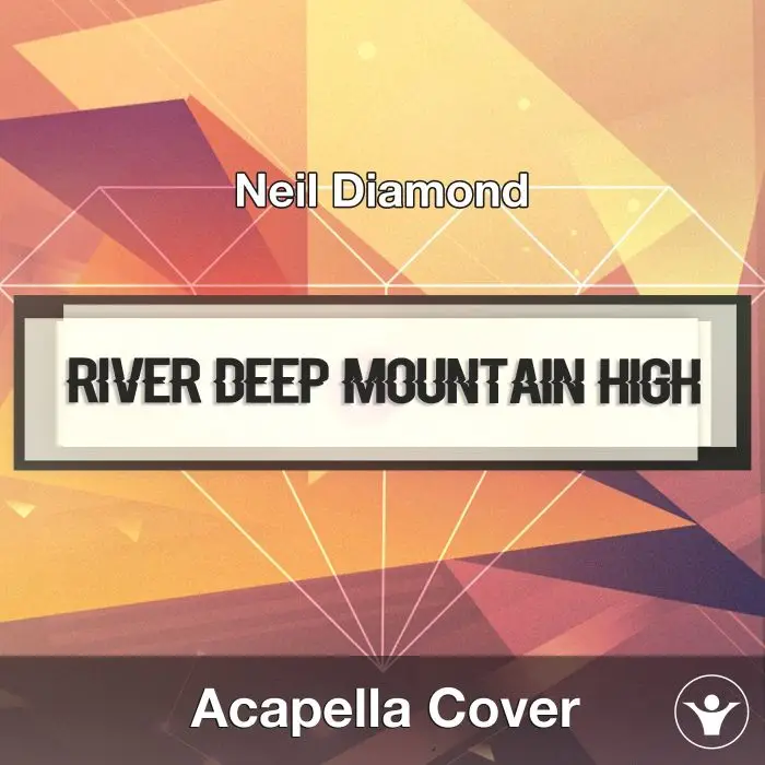 River Deep Mountain High (Neil Diamond) - Acapella CoverAcapella Covers
