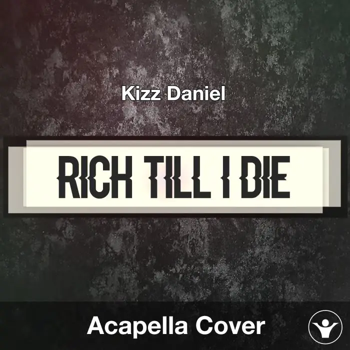 RTID (Rich Till I Die) - Kizz Daniel - Acapella CoverAcapella Covers