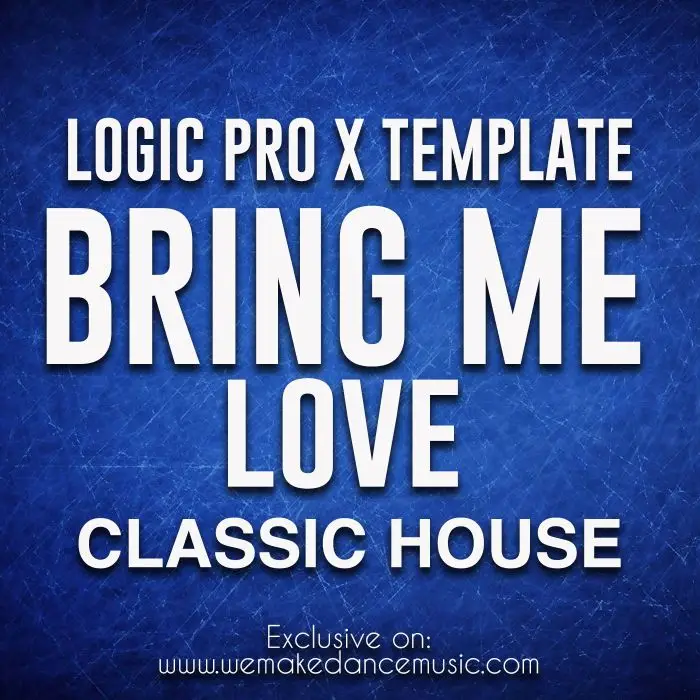 Bring Me Love - Classic House Logic Pro X TemplateLogic Pro Templates