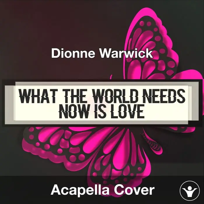 What the World Needs Now Is Love - Dionne Warwick - Acapella CoverAcapella Covers