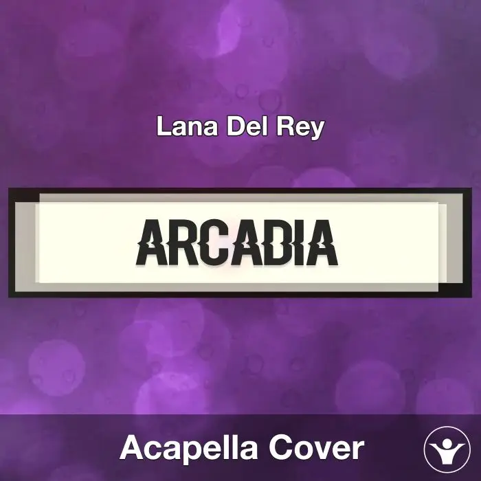 Arcadia - Lana Del Rey - Acapella CoverAcapella Covers