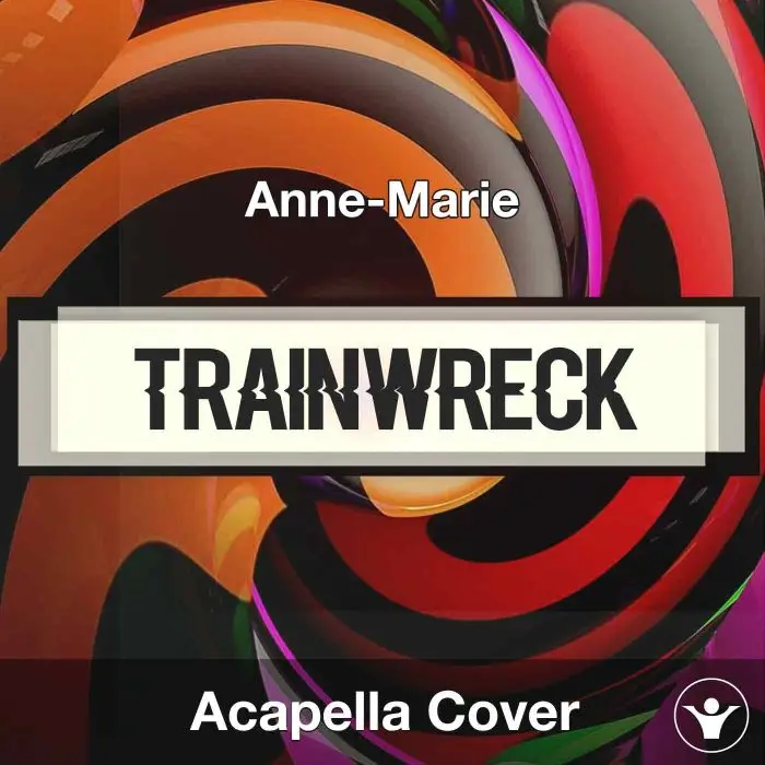TRAINWRECK - Anne-Marie - Acapella CoverAcapella Covers