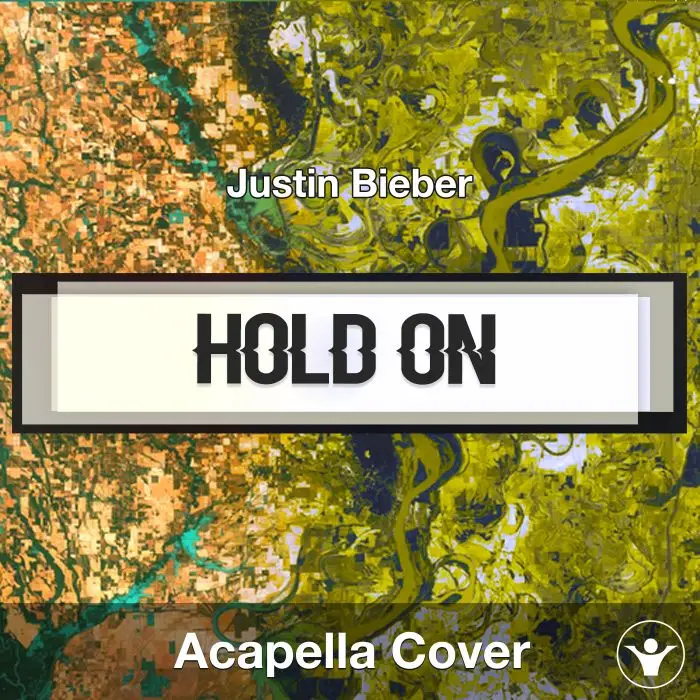Hold On (Justin Bieber) - Acapella CoverAcapella Covers