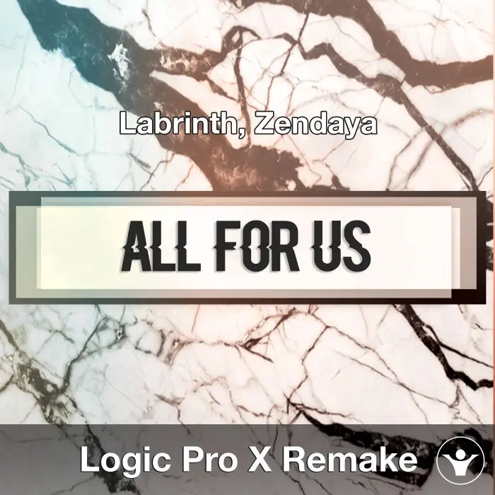 All For Us (Labrinth, Zendaya) Logic X Remake TemplateLogic Pro Templates