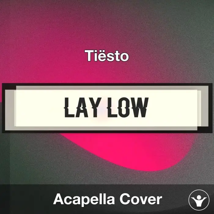 Lay Low - Tiësto - Acapella CoverAcapella Covers
