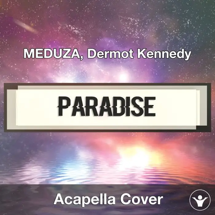Paradise (MEDUZA DermotKennedy) Acapella CoverAcapella Covers