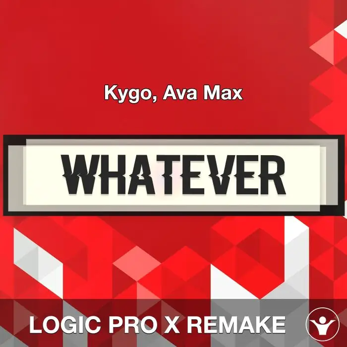 Whatever - Kygo, Ava Max - Logic Pro X RemakeLogic Pro Templates