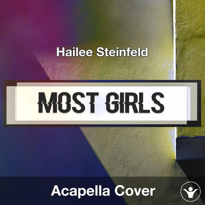 Most Girls (Hailee Steinfeld) - Acapella CoverAcapella Covers