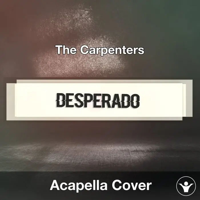 Desperado (The Carpenters) - Acapella CoverAcapella Covers