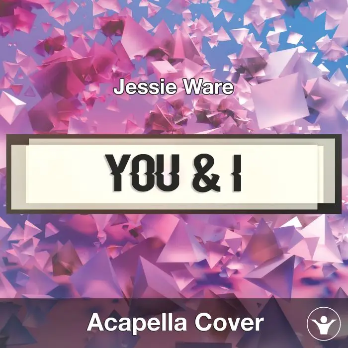 You & I (Forever) (Jessie Ware) - Acapella CoverAcapella Covers