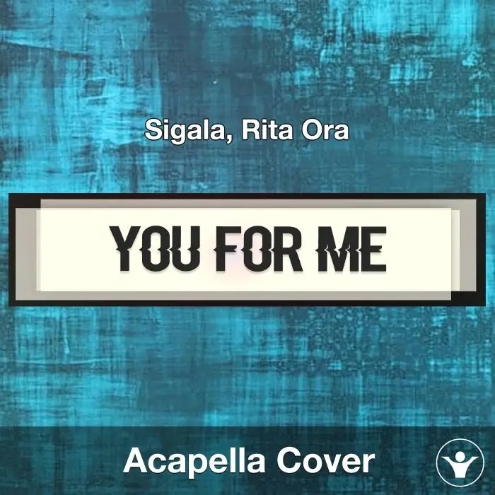 You For Me - Sigala, Rita Ora - Acapella CoverAcapella Covers