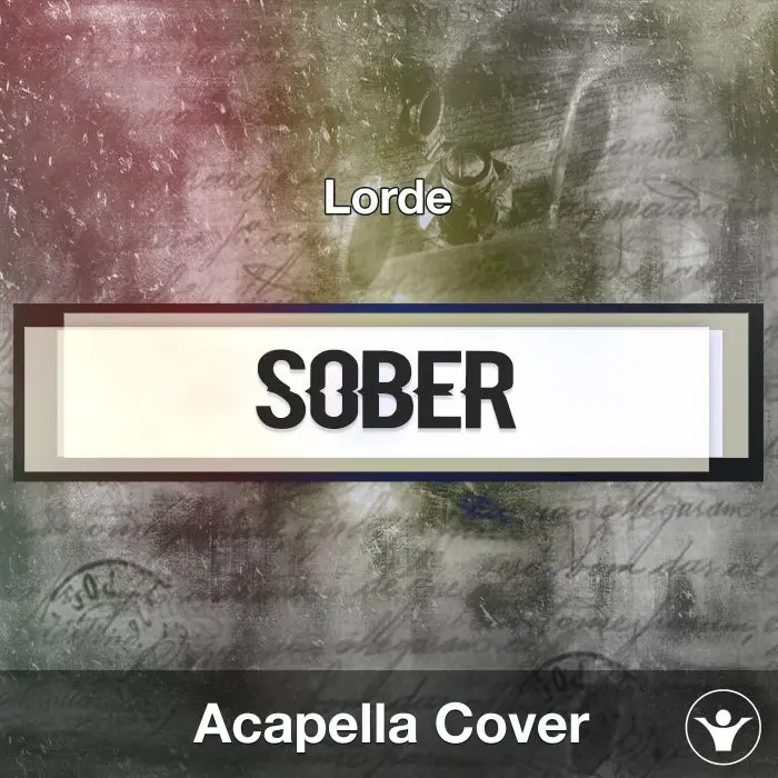 Sober (Lorde) - Acapella CoverAcapella Covers