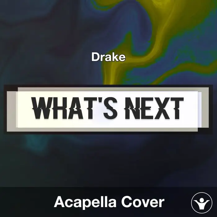 What's Next (Drake) - Acapella CoverAcapella Covers