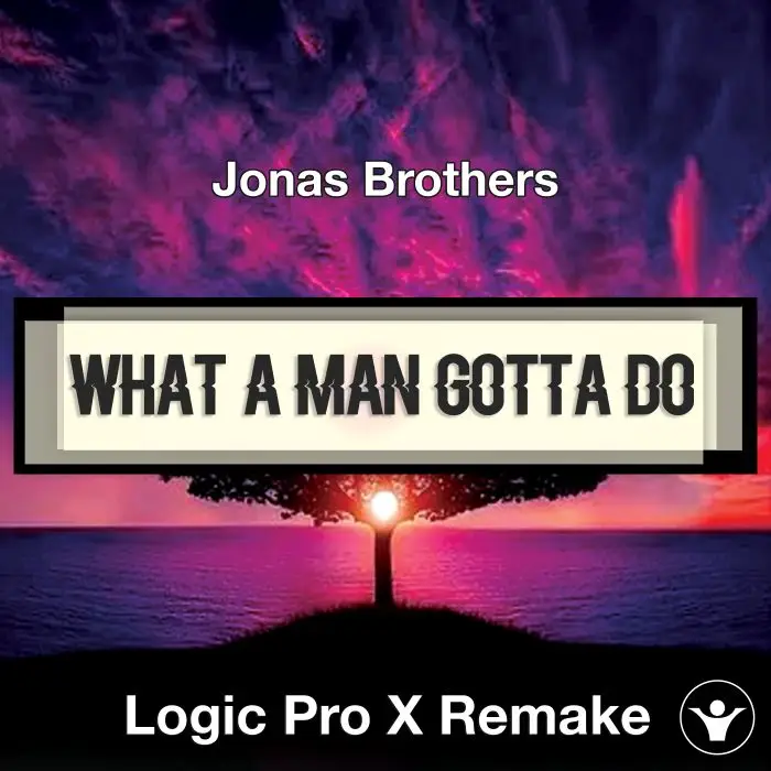 What A Man Gotta Do (Jonas Brothers) - Logic X Remake TemplateLogic Pro Templates