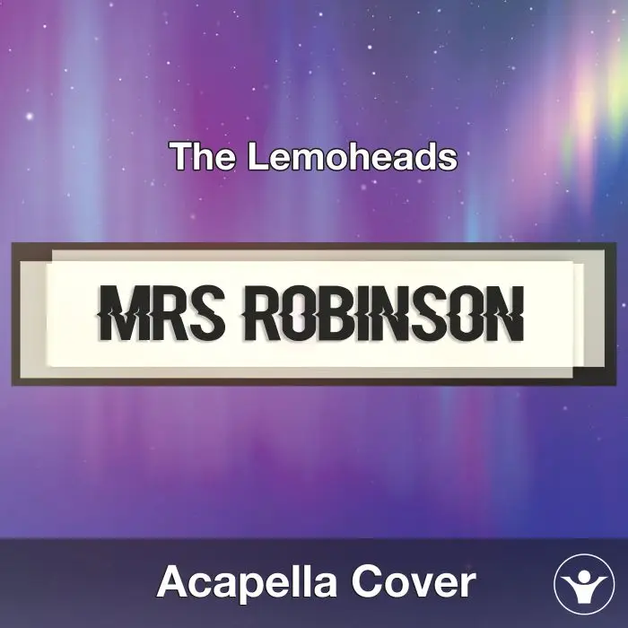Mrs Robinson (The Lemoheads) - Acapella CoverAcapella Covers