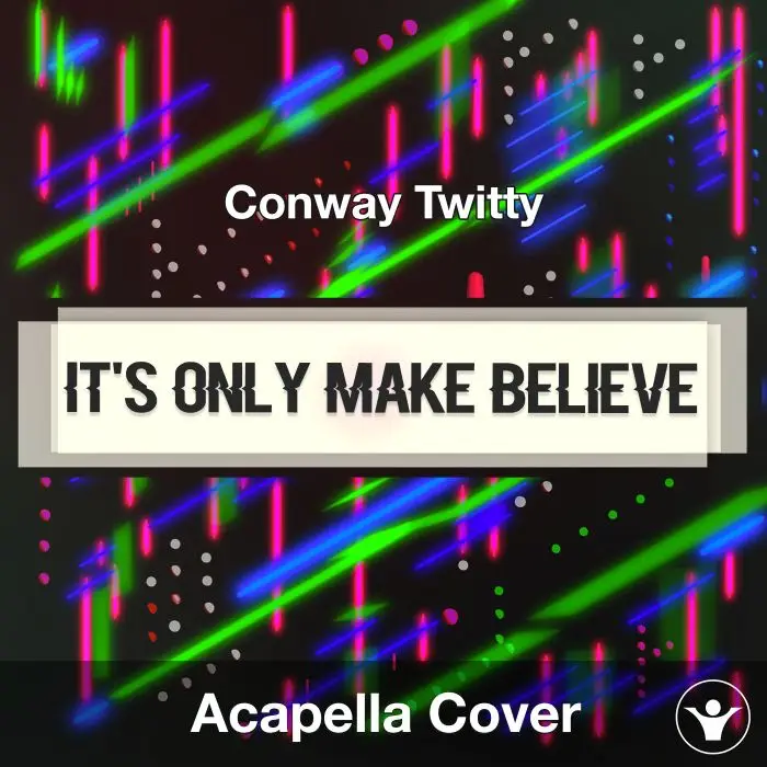 It's Only Make Believe - Conway Twitty - Acapella CoverAcapella Covers