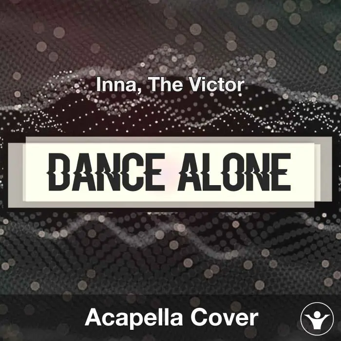Dance Alone - Inna, The Victor - Acapella CoverAcapella Covers