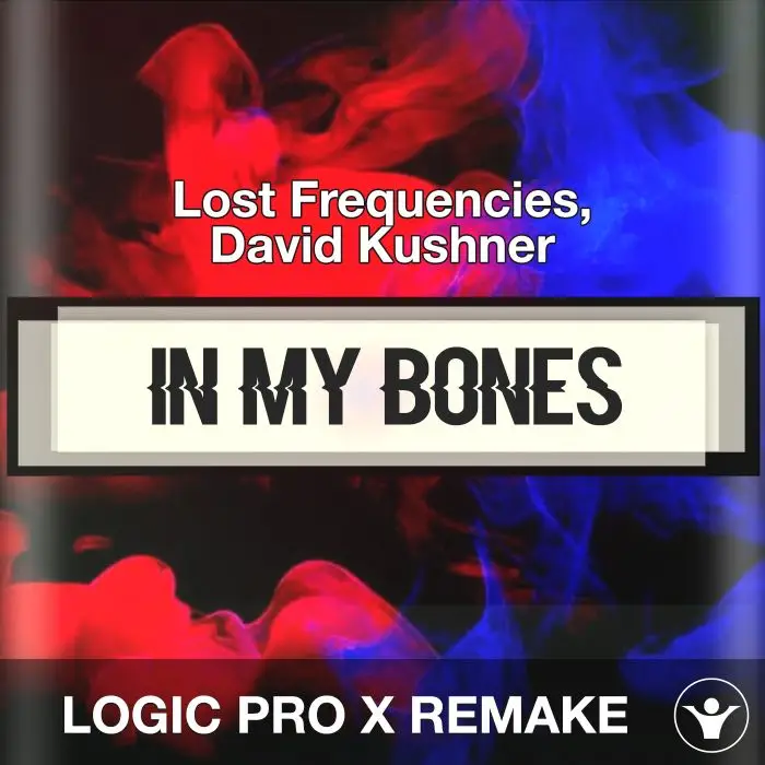 In My Bones - Lost Frequencies, David Kushner - Logic Pro X RemakeLogic Pro Templates