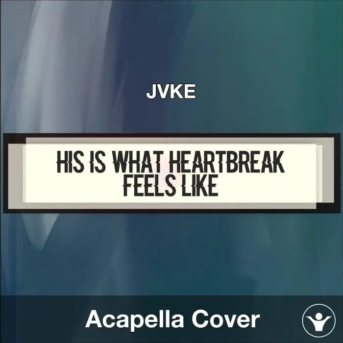 his is what heartbreak feels like - JVKE - Acapella CoverAcapella Covers