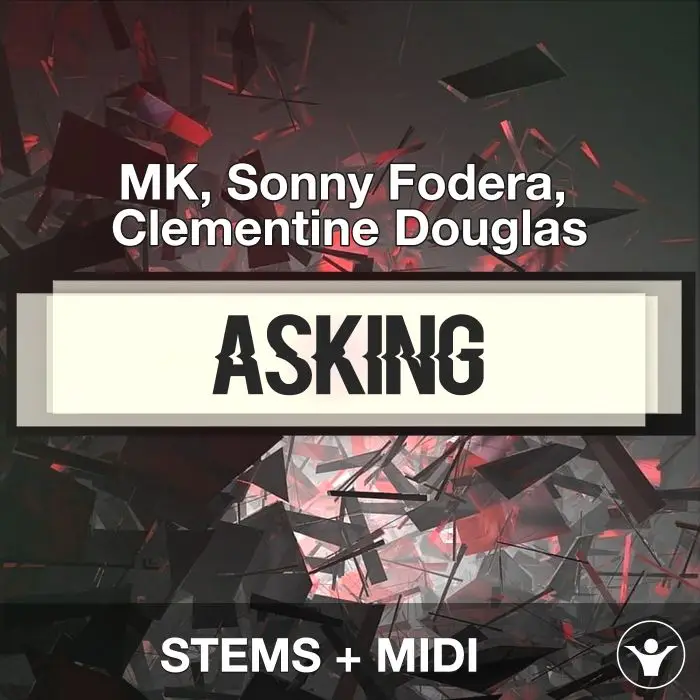 Asking - MK, Sonny Fodera, Clementine Douglas - STEMS+MIDIAudio STEMS, MIDI FIles