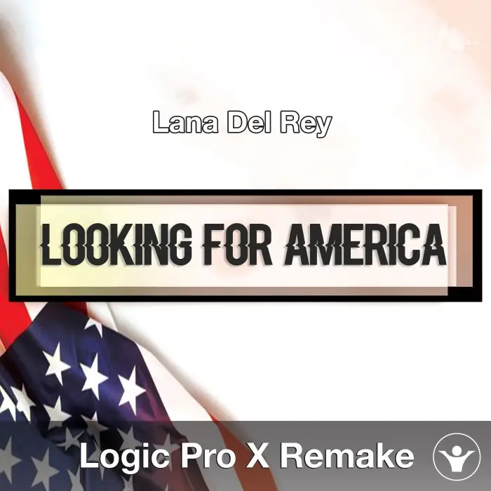 Looking For America (Lana Del Rey) Logic X Remake TemplateLogic Pro Templates