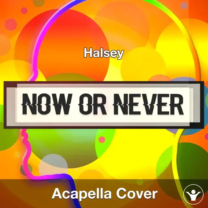 Now Or Never (Halsey) - Acapella CoverAcapella Covers