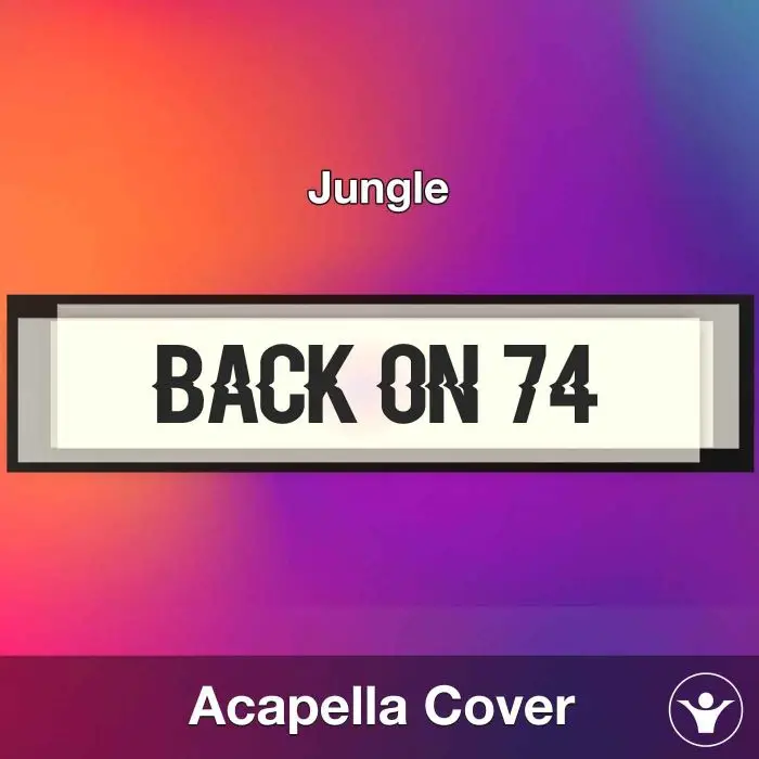 Back On 74 - Jungle - Acapella CoverAcapella Covers