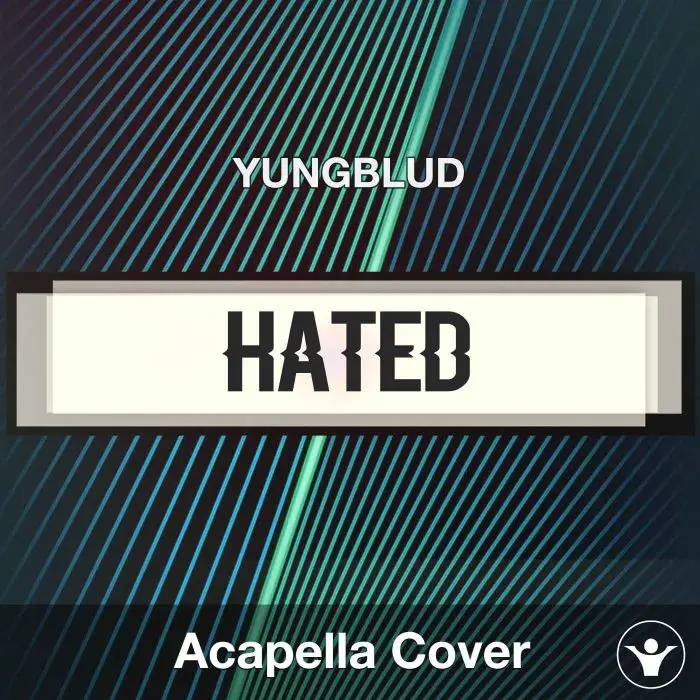 Hated - YUNGBLUD - Acapella CoverAcapella Covers