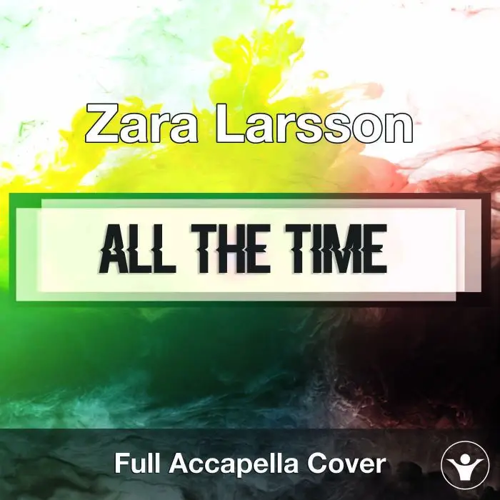 A Capella Zara Larsson - All The TimeAcapella Covers