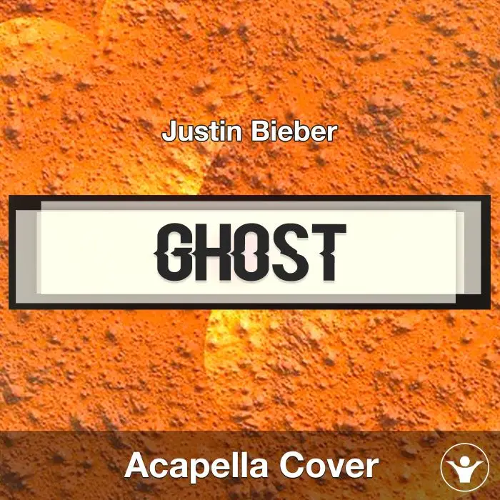 Ghost - Justin Bieber - Acapella CoverAcapella Covers