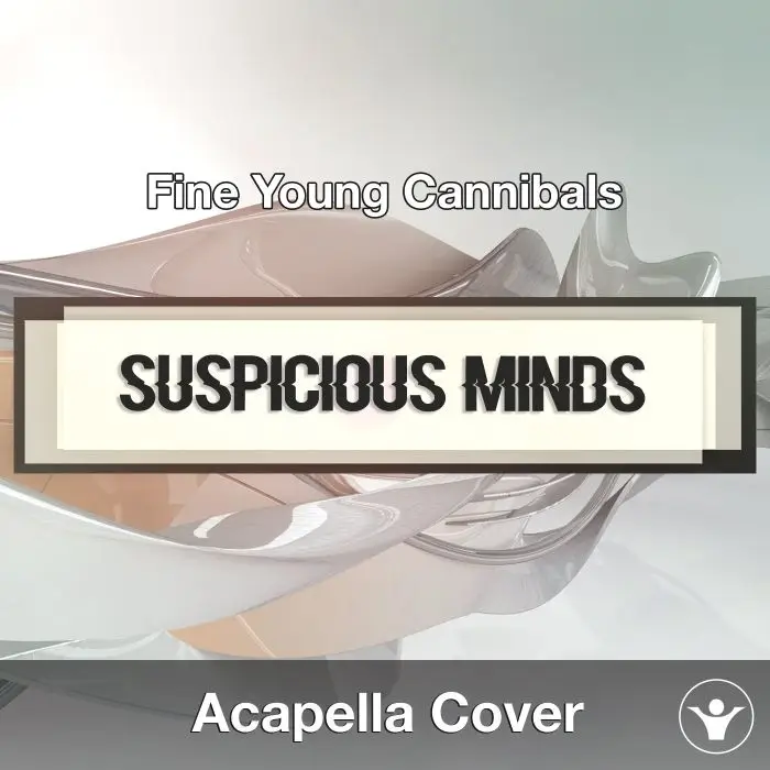 Suspicious Minds (Fine Young Cannibals) - Acapella CoverAcapella Covers