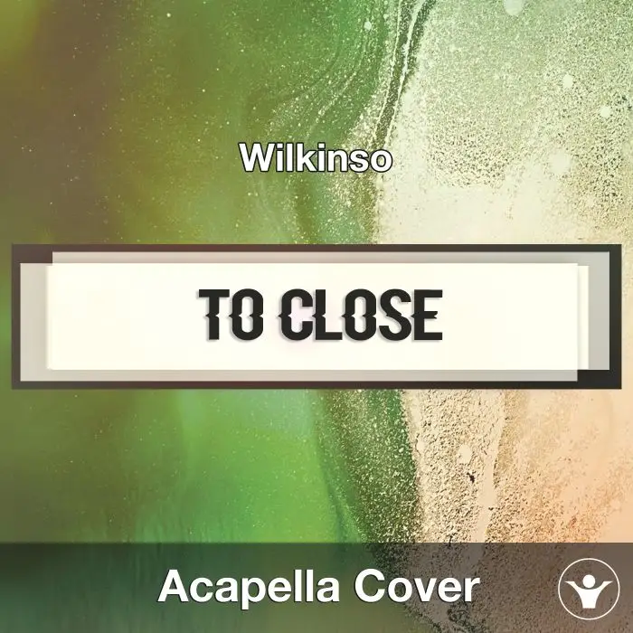 Too Close (Wilkinson) - Acapella CoverAcapella Covers