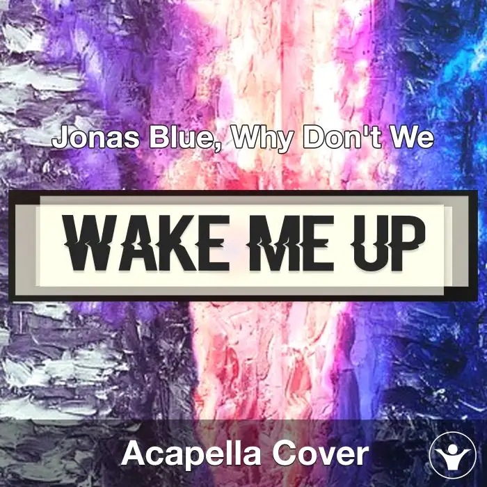 Don't Wake Me Up - Jonas Blue, Why Don't We - Acapella CoverAcapella Covers