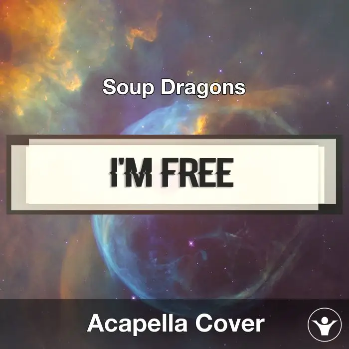 I'm Free (Soup Dragons) - Acapella CoverAcapella Covers