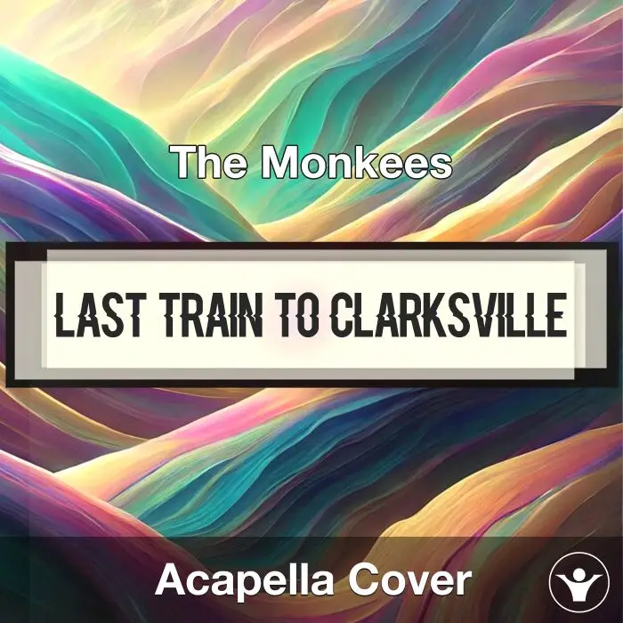 Last Train to Clarksville - The Monkees - Acapella CoverAcapella Covers